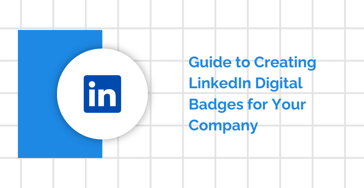 Guide to Creating LinkedIn Digital Badges for Your Company